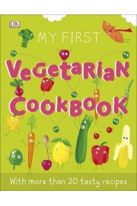 My First Vegetarian Cookbook