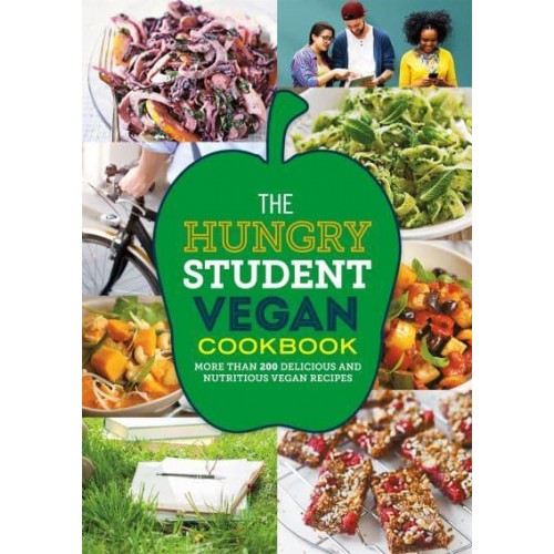 The Hungry Student Vegan Cookbook More Than 200 Delicious and Nutritious Vegan Recipes - The Hungry Cookbooks
