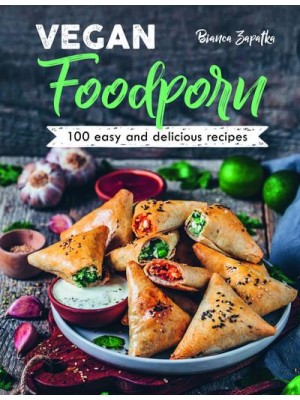 Vegan Foodporn 100 Easy and Delicious Recipes