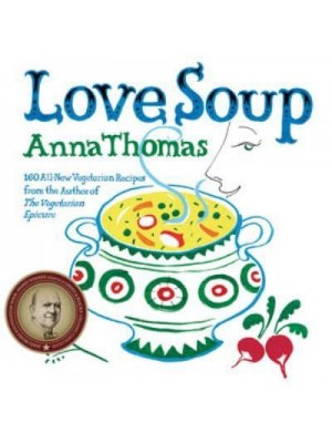 Love Soup 160 All-New Vegetarian Recipes from the Author of The Vegetarian Epicure