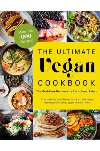 The Ultimate Vegan Cookbook The Must-Have Resource for Plant-Based Eaters