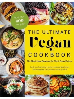 The Ultimate Vegan Cookbook The Must-Have Resource for Plant-Based Eaters