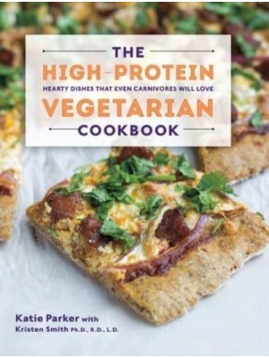 The High-Protein Vegetarian Cookbook Hearty Dishes That Even Carnivores Will Love