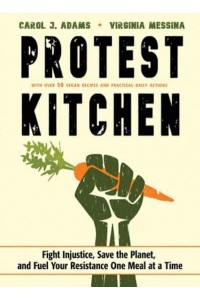 Protest Kitchen Fight Injustice, Save the Planet, and Fuel Your Resistance One Meal at a Time