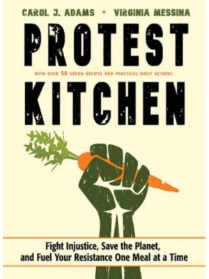 Protest Kitchen Fight Injustice, Save the Planet, and Fuel Your Resistance One Meal at a Time