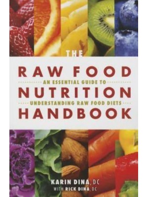 The Raw Food Nutrition Handbook An Essential Guide to Understanding Raw Food Diets