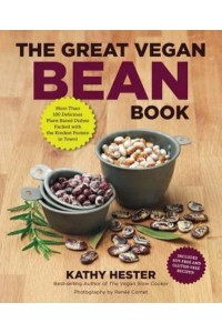 The Great Vegan Bean Book More Than 100 Delicious Plant-Based Dishes Packed With the Kindest Protein in Town!