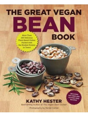 The Great Vegan Bean Book More Than 100 Delicious Plant-Based Dishes Packed With the Kindest Protein in Town!