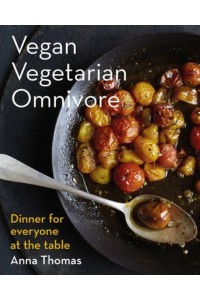 Vegan Vegetarian Omnivore Dinner for Everyone at the Table