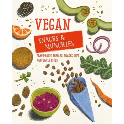 Vegan Snacks & Munchies Plant-Based Nibbles, Snacks, Dips & Sweet Bites