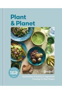 Goodful Plant & Planet Sustainable & Delicious Vegetarian Cooking for Real People