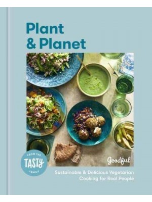 Goodful Plant & Planet Sustainable & Delicious Vegetarian Cooking for Real People