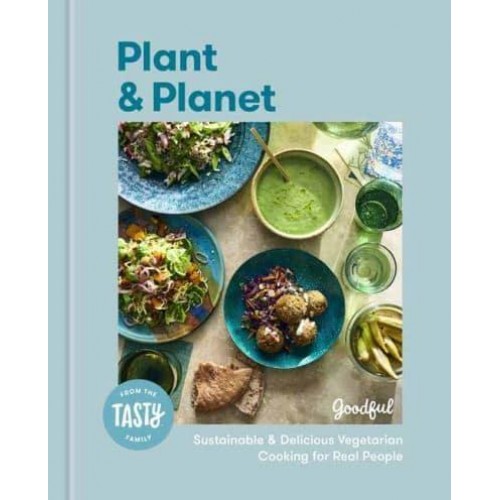 Goodful Plant & Planet Sustainable & Delicious Vegetarian Cooking for Real People