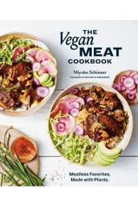 The Vegan Meat Cookbook Simply Phenomenal Recipes for Making and Cooking With Plant-Based Proteins