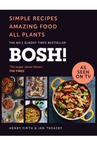 Bosh! Simple Recipes, Amazing Food, All Plants
