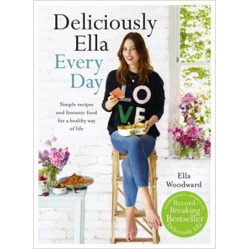 Deliciously Ella Every Day Simple Recipes and Fantastic Food for a Healthy Way of Life