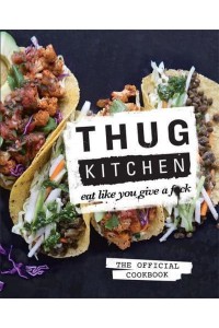 Thug Kitchen Eat Like You Give a F*ck - Bad Manners