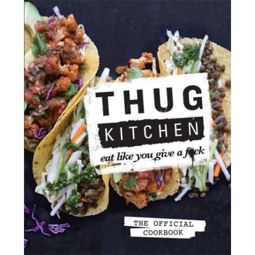 Thug Kitchen Eat Like You Give a F*ck - Bad Manners