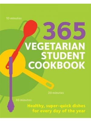 365 Vegetarian Student Cookbook Healthy, Super-Quick Dishes for Every Day of the Year - Hamlyn Quick Cooks