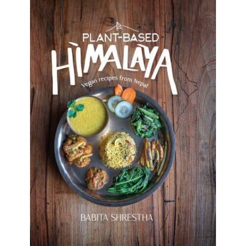 Plant-Based Himalaya Vegan Recipes from Nepal