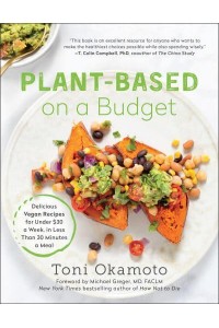 Plant-Based on a Budget Delicious Vegan Recipes for Under $30 a Week, I N Less Than 30 Minutes a Meal