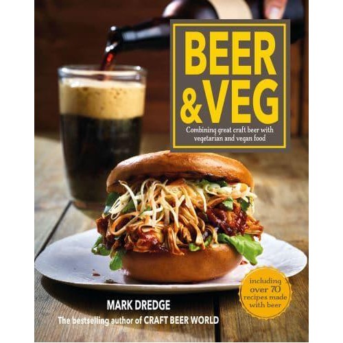 Beer & Veg Combining Great Craft Beer With Vegetarian and Vegan Food