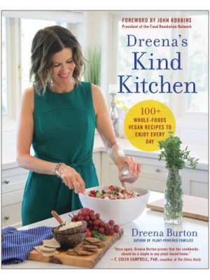 Dreena's Kind Kitchen 100+ Whole-Foods Vegan Recipes to Enjoy Every Day