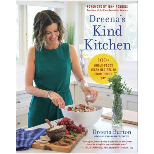 Dreena's Kind Kitchen 100+ Whole-Foods Vegan Recipes to Enjoy Every Day