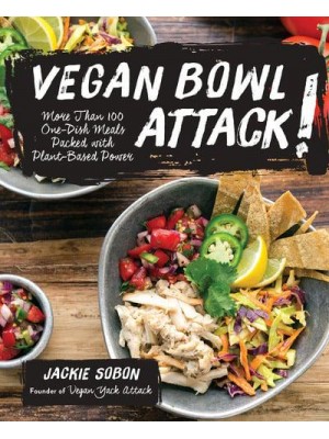 Vegan Bowl Attack! More Than 100 One-Dish Meals Packed With Plant-Based Power