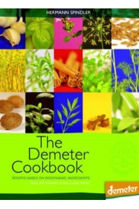 The Demeter Cookbook Recipes Based on Biodynamic Ingredients from the Kitchen of Lukas Klinik