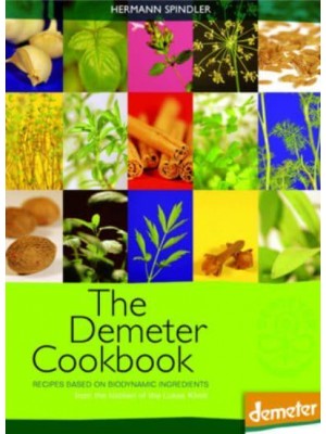 The Demeter Cookbook Recipes Based on Biodynamic Ingredients from the Kitchen of Lukas Klinik