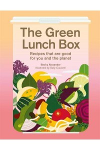 The Green Lunch Box Recipes That Are Good for You and the Planet