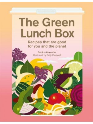 The Green Lunch Box Recipes That Are Good for You and the Planet