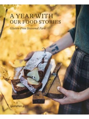 A Year With Our Food Stories Gluten-Free Seasonal Fare