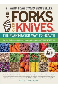 Forks Over Knives The Plant-Based Way to Health