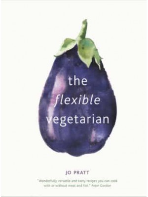 The Flexible Vegetarian - Flexible Ingredients Series