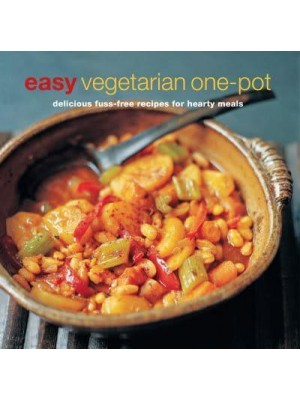Easy Vegetarian One-Pot Delicious Fuss-Free Recipes for Hearty Meals