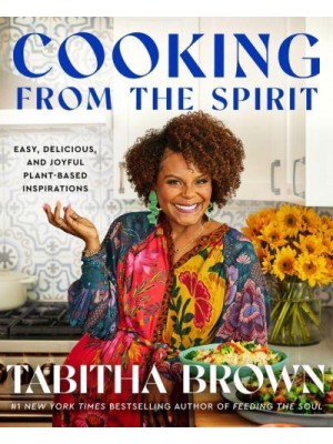 Cooking from the Spirit Easy, Delicious, and Joyful Plant-Based Inspirations