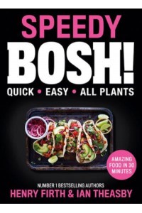 Speedy BOSH! Quick, Easy, All Plants