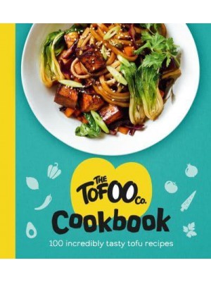 The Tofoo Cookbook 100 Delicious, Easy & Meat Free Recipes