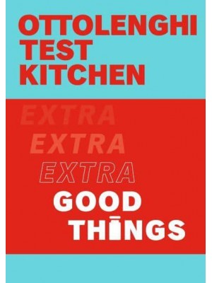 Extra Good Things - Ottolenghi Test Kitchen