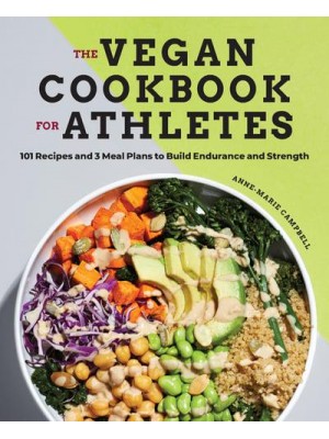 The Vegan Cookbook for Athletes 101 Recipes and 3 Meal Plans to Build Endurance and Strength