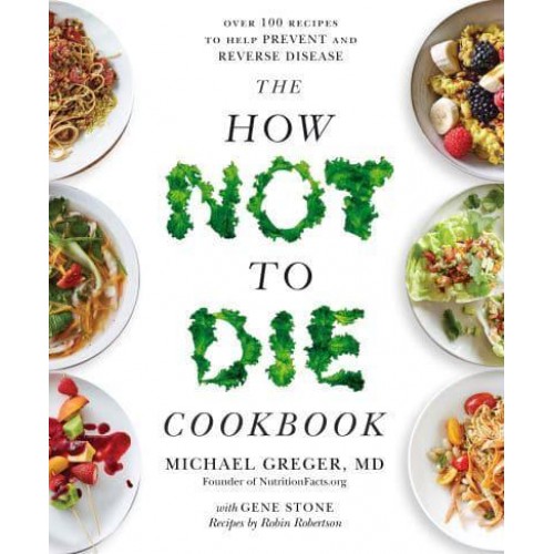 The How Not to Die Cookbook