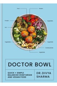 Doctor Bowl Quick + Simple Balanced Vegetarian and Vegan Food