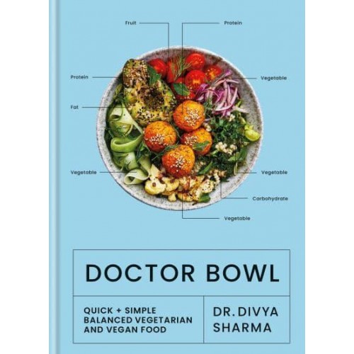 Doctor Bowl Quick + Simple Balanced Vegetarian and Vegan Food