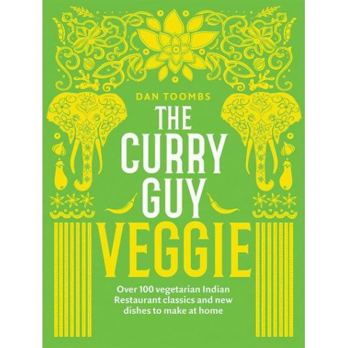 The Curry Guy - Veggie Over 100 Vegetarian Indian Restaurant Classics and New Dishes to Make at Home