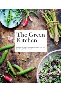 The Green Kitchen Delicious and Healthy Vegetarian Recipes for Every Day