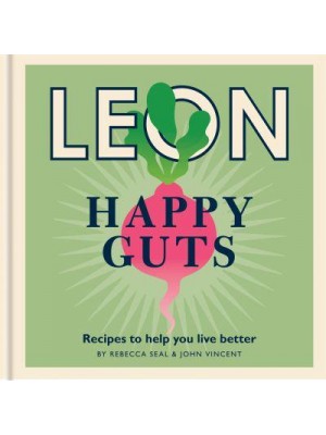 Leon. Happy Guts Recipes to Help You Live Better - Happy LEONs