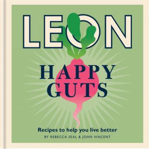 Leon. Happy Guts Recipes to Help You Live Better - Happy LEONs