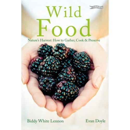 Wild Food Nature's Harvest : Gathering, Cooking, Preserving